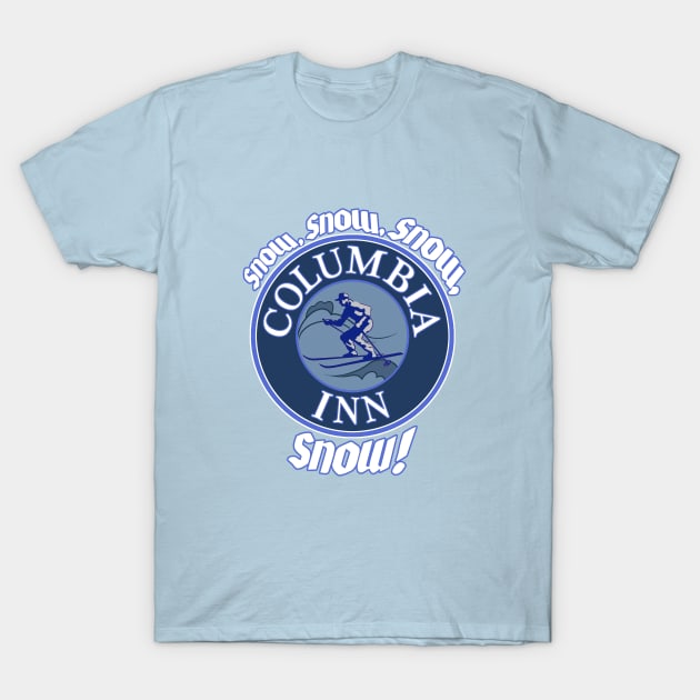 Snow Snow Snow Snow Columbia Inn T-Shirt by RangerRob